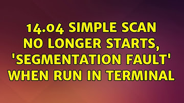 Ubuntu: 14.04 Simple Scan no longer starts, 