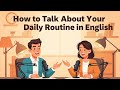 Daily Routine in English |Speak English Fluently About Your Day | Morning to Night Routine Practice