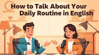 Daily Routine in English |Speak English Fluently About Your Day | Morning to Night Routine Practice
