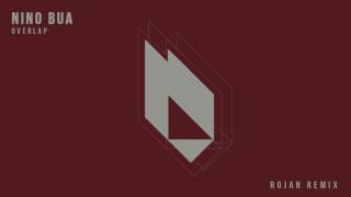 Nino Bua - Overlap (Rojan Remix)