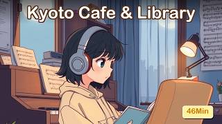 Kyoto Cafe & Library Lofi 47 Min 🌅 | Japanese Lofi for Study, Focus & Calm Work Morning Kyoto Cafe Lofi 47 Min рџ љ Japanese Lofi For Study Focus Calm Work