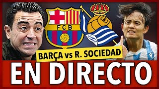 🔥BARÇA vs REAL SOCIEDAD en DIRECTO | FC BARCELONA REAL SOCIEDAD EN VIVO