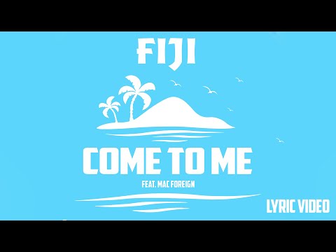 Fiji - Come to Me (Official Lyric Video) ft. Mac Foreign