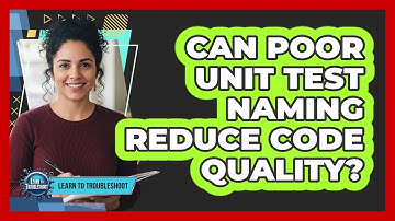 Can Poor Unit Test Naming Reduce Code Quality?