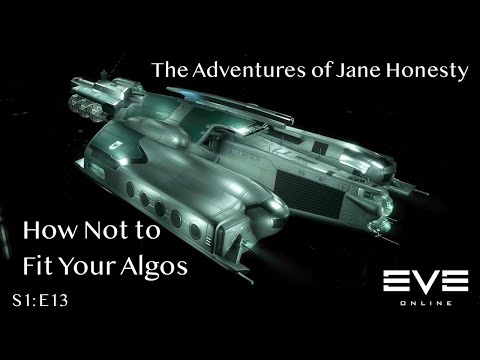 How Not to Fit Your Algos: The Adventures of Jane Honesty | Eve Online | S1:E13