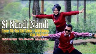 Download lagu Si Nandi-nandi Cipt Pak Nandi//cover Tik Tok Edi Cotok & Wati Mono//arr Gema mp3