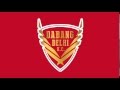 Dabang delhi anthem official