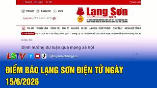 Điểm báo Lạng Sơn điện tử ngày 15/6/2026 | LSTV