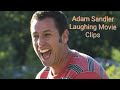 Adam Sandler Laughing Movie Clips