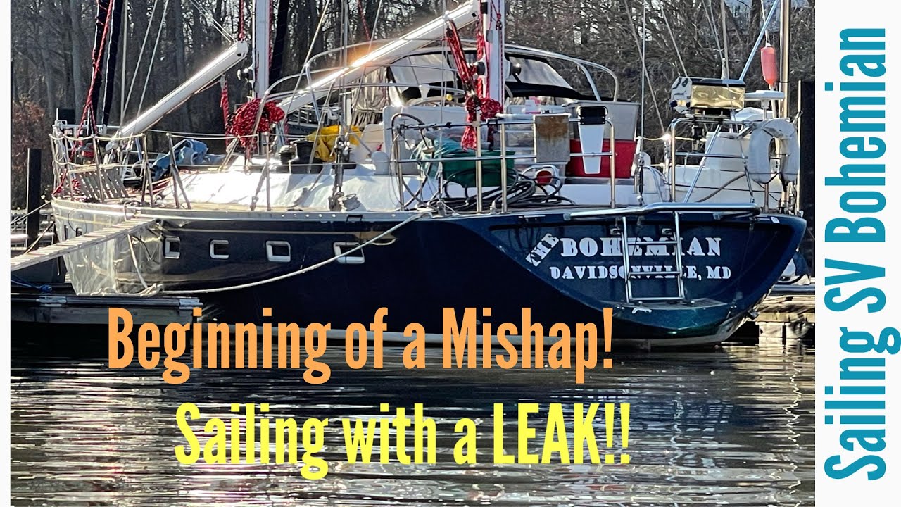 Beginning of a Mishap!! Sailing with a LEAK! Sailing SV Bohemian Ep. 22
