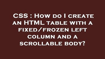 CSS : How do I create an HTML table with a fixed/frozen left column and a scrollable body?