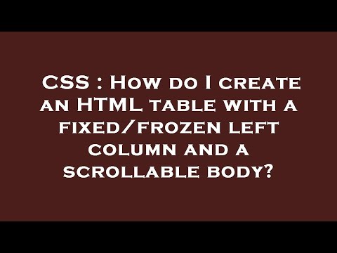 CSS : How do I create an HTML table with a fixed/frozen left column and a scrollable body?