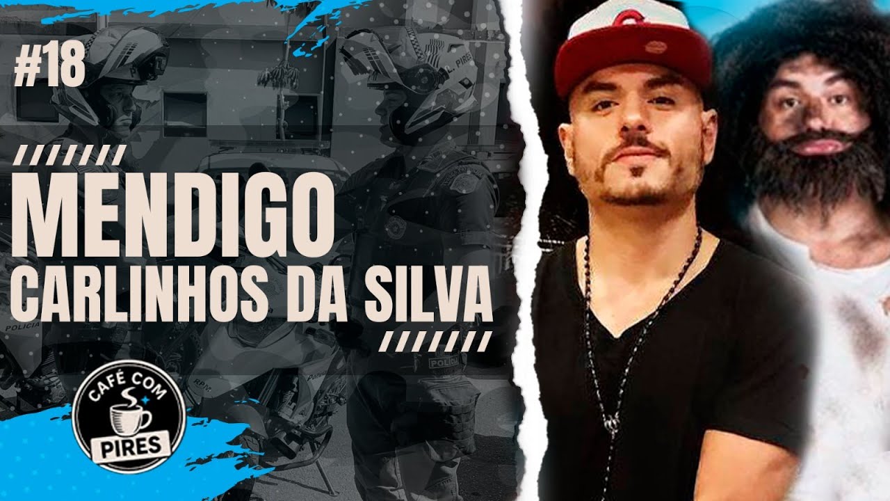 CARLINHOS DA SILVA "MENDIGO DO PÂNICO" #18 - CAFÉ COM PIRES