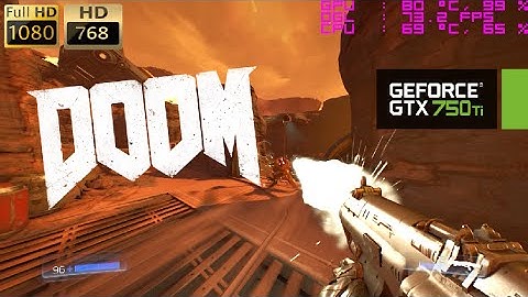 GTX 750 Ti | DOOM [i3 6100] OpenGL 768p & 1080p