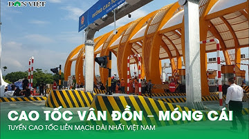 Khánh Thành Cao Tốc Vân Đồn – Móng Cái, Tuyến Cao Tốc Liền Mạch Dài Nhất Việt Nam | Báo Dân Việt