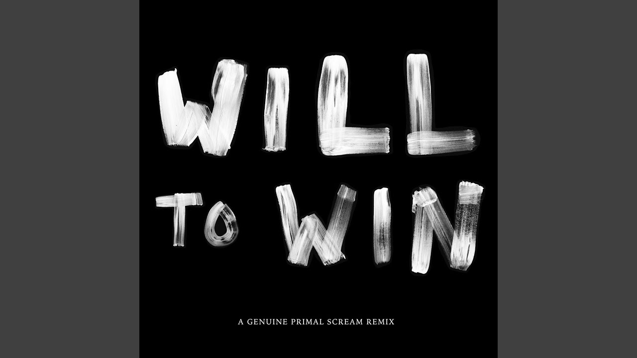 Will To Win (A Genuine Primal Scream Remix)
