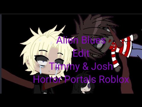 Alien Blues | Josh & Timmy | Horror Portals on Roblox | Gacha & Bad Art