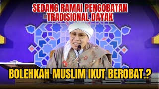 Sedang Ramai Pengobatan Tradisional Dayak, Bolehkah Muslim Ikut Berobat.? | Buya Yahya Terbaru