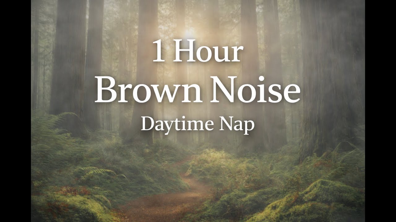 1 Hour Brown Noise for Daytime Nap & Deep Relaxation