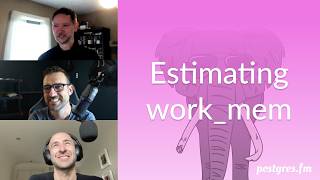 Estimating work_mem | Postgres.FM 188 | #PostgreSQL #Postgres podcast