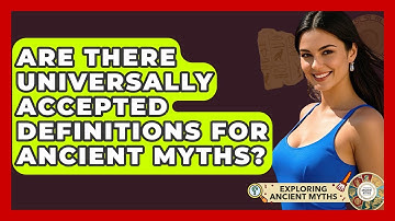 Are There Universally Accepted Definitions For Ancient Myths? - Exploring Ancient Myths