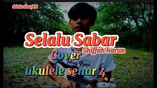 Selalu sabar - shiffah harun Cover ukulele senar 4 by wahyudin