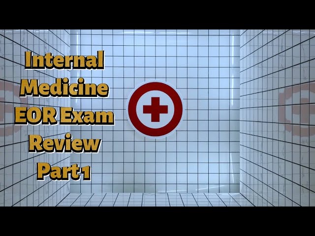 Internal Medicine EOR Exam Review Part 1 class=
