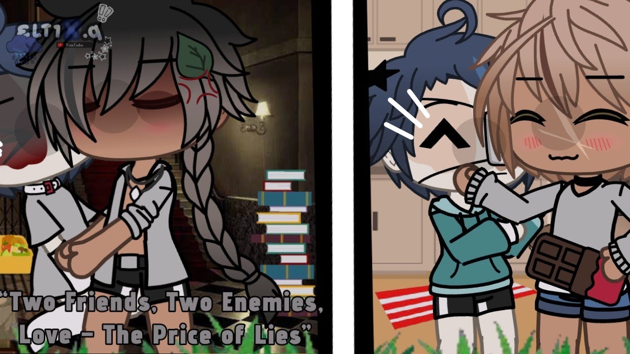 『“Two Friends,Two Enemies,Love–The Price of Lies”』『1/2』「GAy」『GCMM』13+ | 『Elt1x.q』「Original」