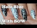 Holo Blue with B&amp;W stamp - requested tutorial