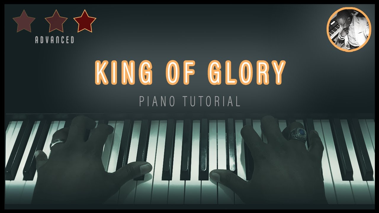 King of Glory Piano Tutorial YouTube