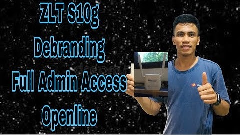 ZLT S10g Debranding/Full Admin Access/Openline V06 FIRMWARE VERSION