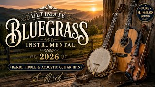 🏔️ Ultimate Bluegrass Instrumental 2026 | Banjo, Fiddle & Acoustic Guitar Hits 🪕