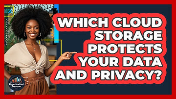 Which Cloud Storage Protects Your Data And Privacy? - Your Organization Mentor