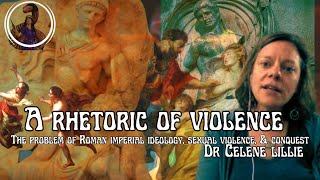A Rhetoric of Violence The Problem of Roman Imperial Ideology with Dr Celene Lillie