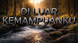 DI LUAR KEMAMPUANKU — HearMyVoice (Official Lyric Video)