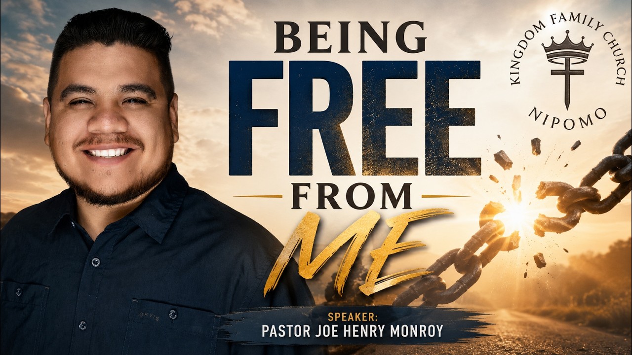 Being Free from Me | Kingdom Family Church Nipomo