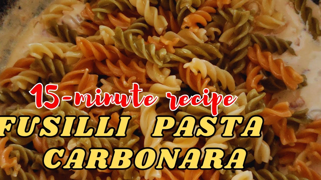 15Minute Fusilli Pasta Carbonara Quick and Easy Recipe for Creamy