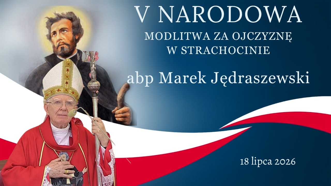 abp Marek Jędraszeski - Homilia - V Narodowa Modlitwa za Ojczyznę w Strachocinie (18 lipca 2026 r.)