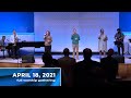 April 18, 2021 Full Worship Gathering