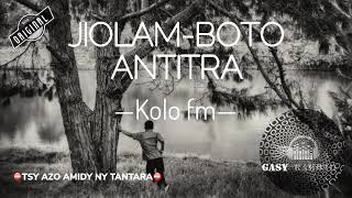 Jiolam-boto antitra - Kolo fm ⛔️TSY AZO AMIDY NY TANTARA #gasyrakoto
