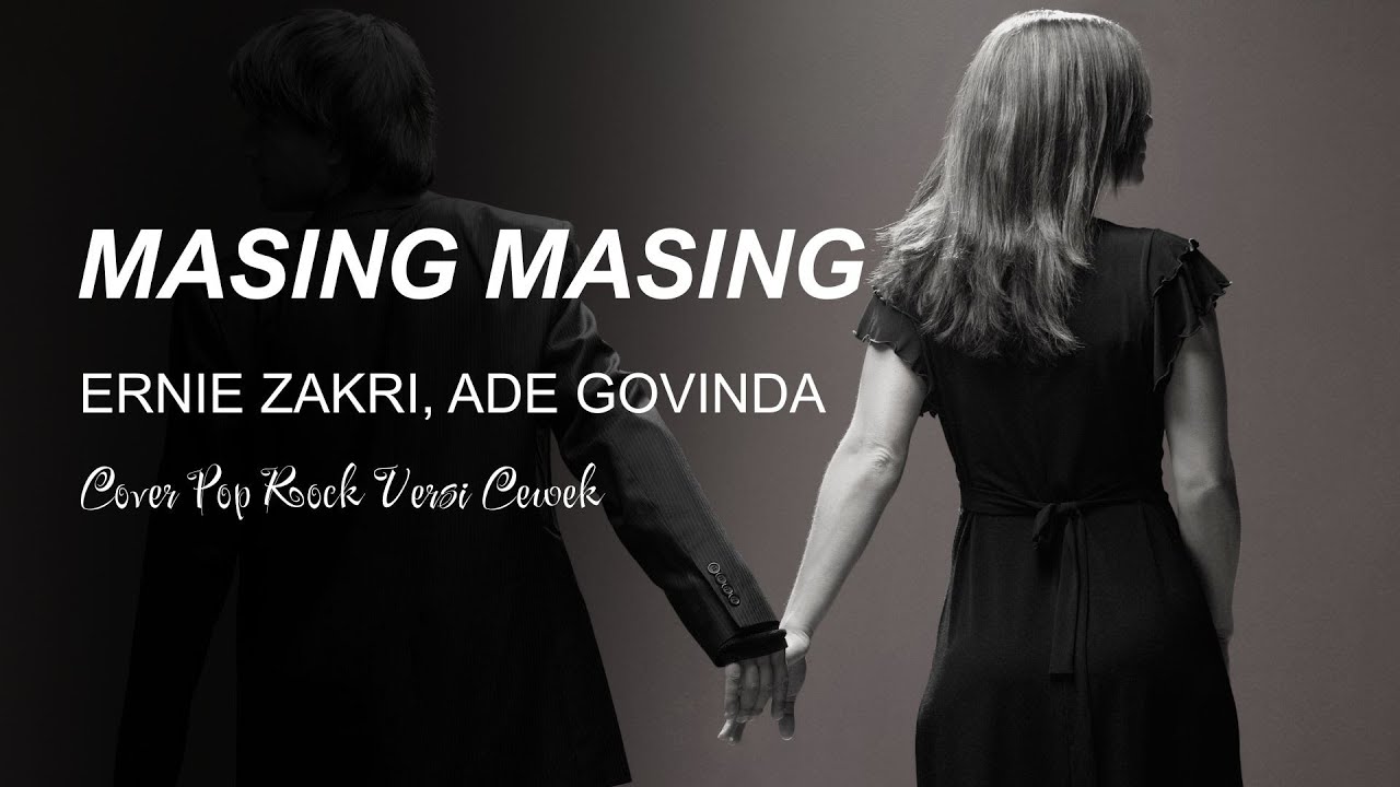 MASING MASING - ERNIE ZAKRI, ADE GOVINDA - Cover New Version Pop Rock ...