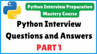 Python Interview Questions and Answers - PART 1 | Python Interview Preparation Mastery Course Wealth