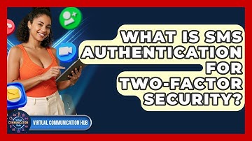 What Is SMS Authentication For Two-factor Security? - Virtual Communication Hub