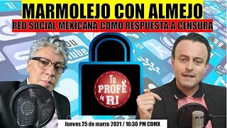 DANIEL MARMOLEJO CON ALMEJO: RED SOCIAL MEXICANA COMO RESPUESTA A CENSURA