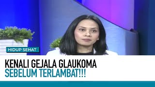 Tanda-Tanda Mata Terkena Glaukoma! Jangan Terlambat | Hidup Sehat tvOne