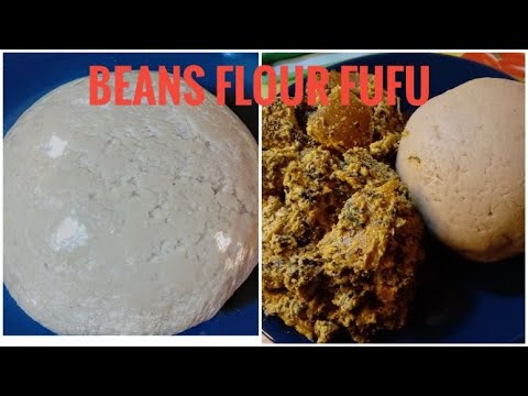 HOW TO MAKE BEANS FLOUR FUFU |HOW TO MAKE BEANS FLOUR FUFU AT HOME| HOW TO MAKE BEANS SWALLOW..