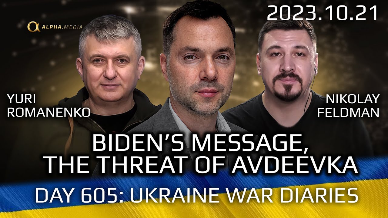 War  Day 605: Biden’s Message. The Threats of Avdeevka.