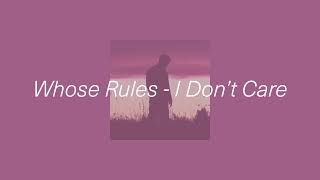 Whose Rules - I Don't Care (Official Audio)