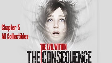 The Evil Within - The Consequence Chapter 3 All Collectibles
