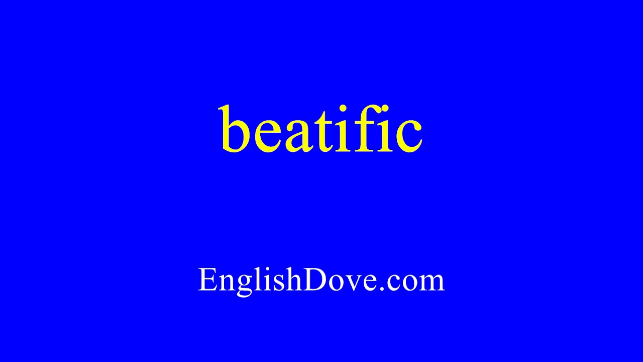 How to pronounce beatific in American English.